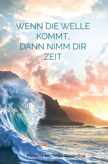 Wenn die Welle kommt, dann nimm dir Zeit - Melanie Michelle Rosenthal - Libro Europa Edizioni 2024, Universum | Libraccio.it