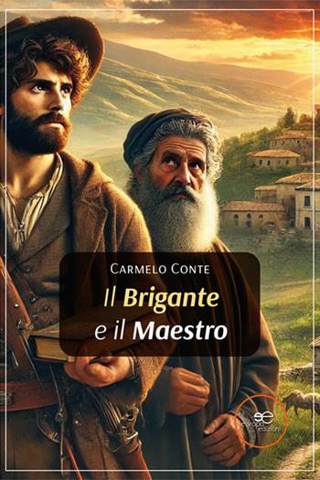 Il brigante e il maestro - Carmelo Conte - Libro Europa Edizioni 2024, Edificare universi | Libraccio.it