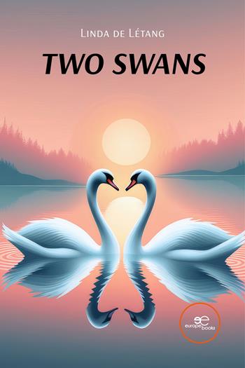 Two swans - Linda de Létang - Libro Europa Edizioni 2024, Edificare universi | Libraccio.it
