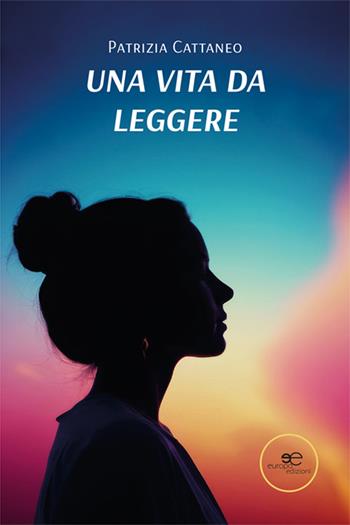 Una vita da leggere (volevo una mamma a forma di mamma) - Patrizia Cattaneo - Libro Europa Edizioni 2024, Chronos. Autobiografie di cittadini | Libraccio.it