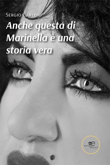 Anche questa di Marinella è una storia vera - Sergio Carloni - Libro Europa Edizioni 2024, Chronos. Autobiografie di cittadini | Libraccio.it