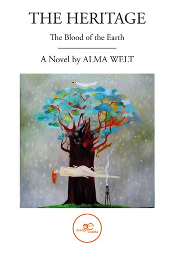 The heritage. The blood of the earth - Alma Welt - Libro Europa Edizioni 2024, Build universes | Libraccio.it