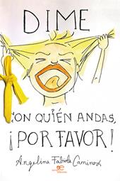 Dime con quién andas, ¡por favor!