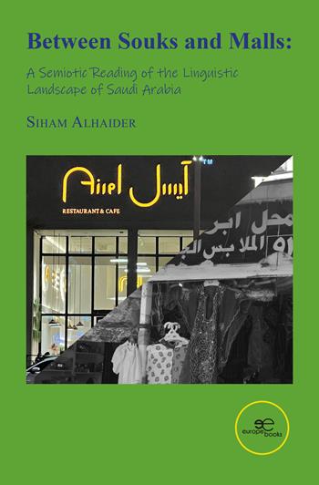 Between souks and malls: a semiotic reading of the linguistic landscape of Saudi Arabia - Siham Alhaider - Libro Europa Edizioni 2024, Fare Mondi | Libraccio.it