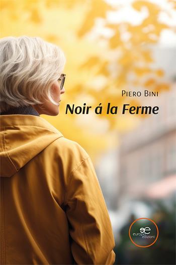 Noir á la Ferme - Piero Bini - Libro Europa Edizioni 2024, Edificare universi | Libraccio.it