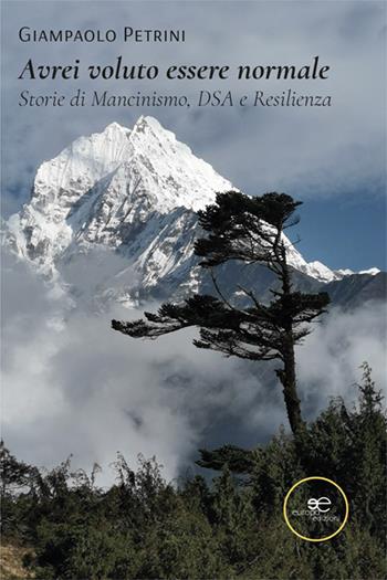 Avrei voluto essere normale. Storie di mancinismo, Dsa e resilienza - Giampaolo Petrini - Libro Europa Edizioni 2024, Chronos. Autobiografie di cittadini | Libraccio.it