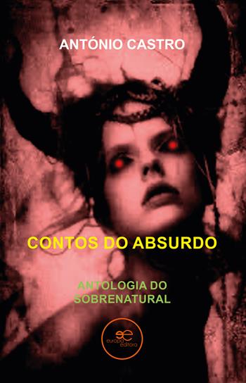 Contos do absurdo. Antologia do sobrenatural - António Castro - Libro Europa Edizioni 2024, Universos | Libraccio.it