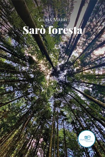Sarò foresta - Giulia Marri - Libro Europa Edizioni 2024, Tracciare spazi | Libraccio.it