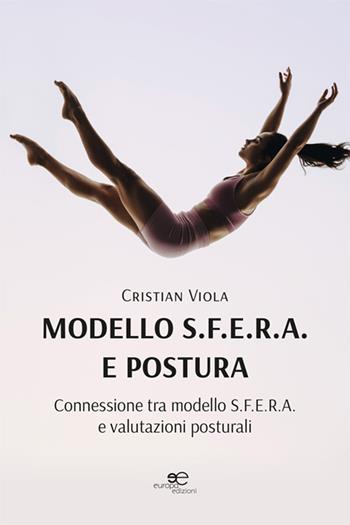 Modello S.F.E.R.A. e postura: connessioni tra modello S.F.E.R.A. e valutazioni posturali - Cristian Viola - Libro Europa Edizioni 2024, Fare Mondi | Libraccio.it