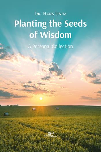 Planting the seeds of wisdom - Hans Unim - Libro Europa Edizioni 2024, Build universes | Libraccio.it
