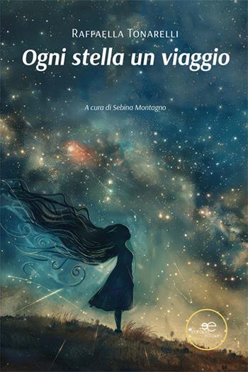 Ogni stella un viaggio - Raffaella Tonarelli - Libro Europa Edizioni 2024, Chronos. Autobiografie di cittadini | Libraccio.it