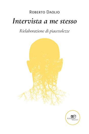 Intervista a me stesso - Roberto Daolio - Libro Europa Edizioni 2025, Chronos. Autobiografie di cittadini | Libraccio.it