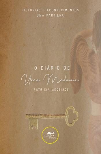 O diário de uma médium - Patrícia Medeiros - Libro Europa Edizioni 2024, Construir Mundos | Libraccio.it