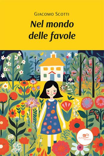 Nel mondo delle favole - Giacomo Scotti - Libro Europa Edizioni 2024, Edificare universi | Libraccio.it