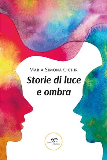 Storie di luce e ombra - Simona Cighir - Libro Europa Edizioni 2024, Chronos. Autobiografie di cittadini | Libraccio.it