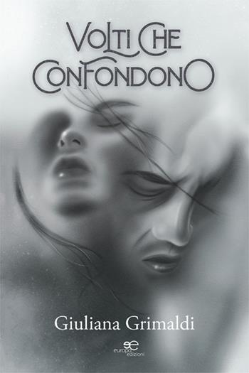 Volti che confondono - Giuliana Grimaldi - Libro Europa Edizioni 2025, Tracciare spazi | Libraccio.it