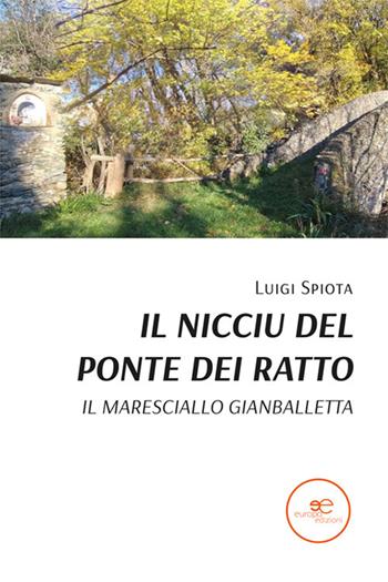 Il nicciu del ponte dei ratto. Il maresciallo Gianballetta - Luigi Spiota - Libro Europa Edizioni 2025, Edificare universi | Libraccio.it