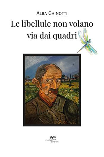 Le libellule non volano via dai quadri - Alba Gainotti - Libro Europa Edizioni 2025, Fare Mondi | Libraccio.it