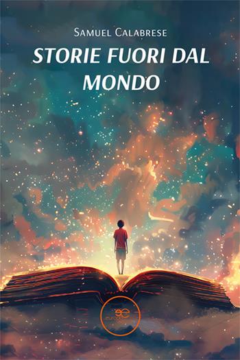 Storie fuori dal mondo - Samuel Calabrese - Libro Europa Edizioni 2025, Edificare universi | Libraccio.it