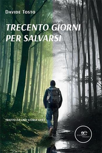 Trecento giorni per salvarsi - Davide Tosto - Libro Europa Edizioni 2025, Edificare universi | Libraccio.it