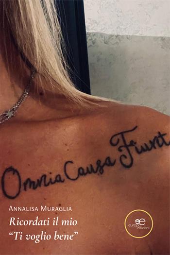 Ricordati il mio «ti voglio bene» - Annalisa Muraglia - Libro Europa Edizioni 2025, Chronos. Autobiografie di cittadini | Libraccio.it