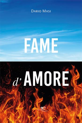 Fame d’amore - Dario Masi - Libro Europa Edizioni 2025, Chronos. Autobiografie di cittadini | Libraccio.it