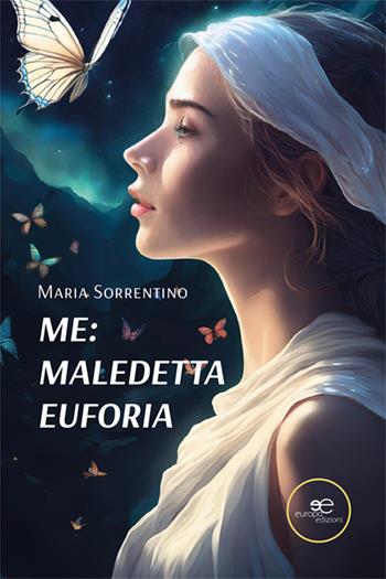 Me: maledetta euforia - Maria Sorrentino - Libro Europa Edizioni 2025, Chronos. Autobiografie di cittadini | Libraccio.it