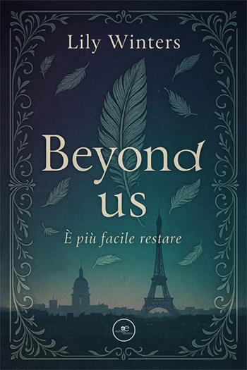 Beyond us. È più facile restare - Lily Winters - Libro Europa Edizioni 2025, Edificare universi | Libraccio.it