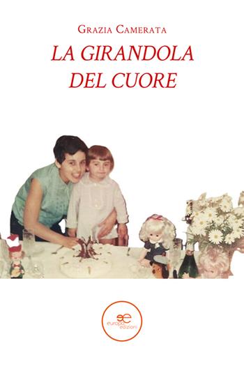 La girandola del cuore - Grazia Camerata - Libro Europa Edizioni 2025, Edificare universi | Libraccio.it