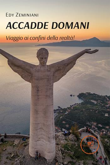 Accadde domani. Viaggio ai confini della realtà! - Edy Zeminiani - Libro Europa Edizioni 2025, Edificare universi | Libraccio.it