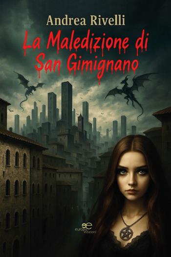 La maledizione di San Gimignano - Andrea Rivelli - Libro Europa Edizioni 2025, Edificare universi | Libraccio.it