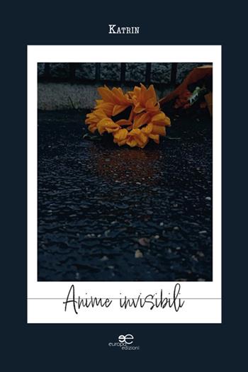Anime invisibili - Katrin - Libro Europa Edizioni 2025, Tracciare spazi | Libraccio.it