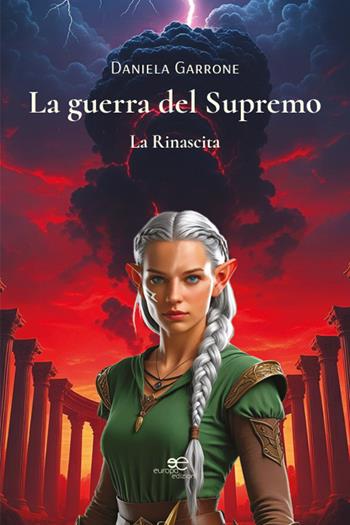 La guerra del supremo. La rinascita - Daniela Garrone - Libro Europa Edizioni 2025, Edificare universi | Libraccio.it