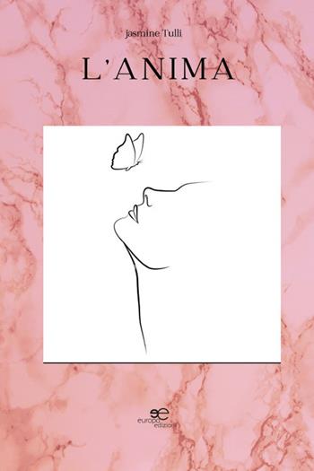 L'anima - Jasmine Tulli - Libro Europa Edizioni 2025, Tracciare spazi | Libraccio.it
