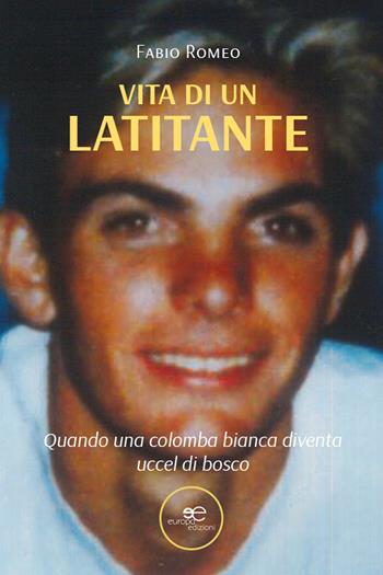 Vita di un latitante - Fabio Romeo - Libro Europa Edizioni 2025, Chronos. Autobiografie di cittadini | Libraccio.it