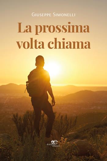 La prossima volta chiama - Giuseppe Simonelli - Libro Europa Edizioni 2025, Chronos. Autobiografie di cittadini | Libraccio.it