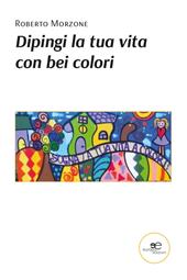 Dipingi la tua vita con bei colori