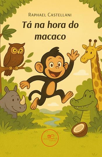 Tá na hora do macaco - Raphael Castellani - Libro Europa Edizioni 2025, Edificare universi | Libraccio.it