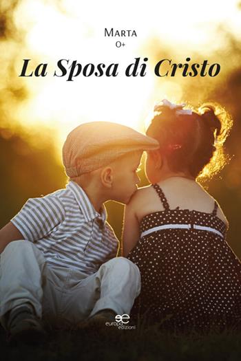 La sposa di Cristo - Marta O+ - Libro Europa Edizioni 2025, Chronos. Autobiografie di cittadini | Libraccio.it