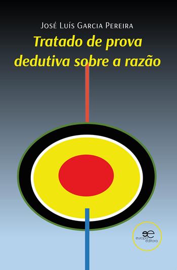 Tratado de prova dedutiva sobre a razão - José Luís Garcia Pereira - Libro Europa Edizioni 2026, Fare Mondi | Libraccio.it