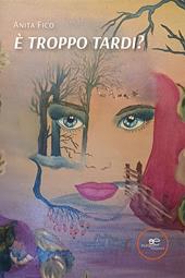 È troppo tardi?