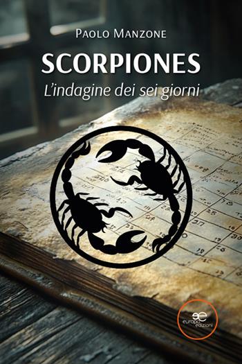 Scorpiones. L’indagine dei sei giorni - Paolo Manzone - Libro Europa Edizioni 2025, Edificare universi | Libraccio.it