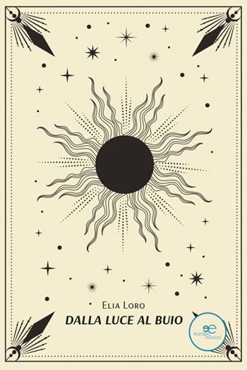 Dalla luce al buio - Elia Loro - Libro Europa Edizioni 2026, Tracciare spazi | Libraccio.it