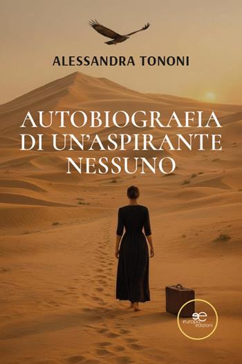 Autobiografia di un'Aspirante Nessuno - Alessandra Tononi - Libro Europa Edizioni 2026, Chronos. Autobiografie di cittadini | Libraccio.it