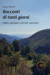 Racconti di tanti giorni. Valori, passioni, ricerche, speranze