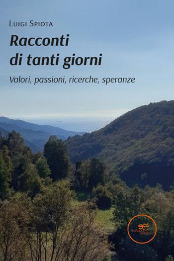 Racconti di tanti giorni. Valori, passioni, ricerche, speranze - Luigi Spiota - Libro Europa Edizioni 2026, Edificare universi | Libraccio.it