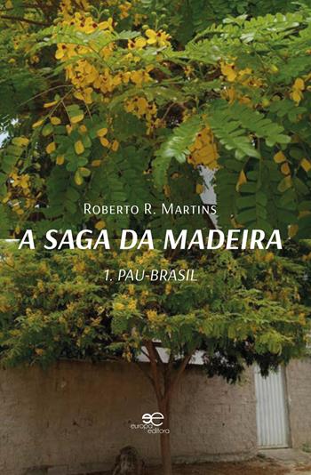 A saga da Madeira. Pau-Brasil. Vol. 1: Pau-Brasil - Roberto R. Martins - Libro Europa Edizioni 2026, Mundos | Libraccio.it