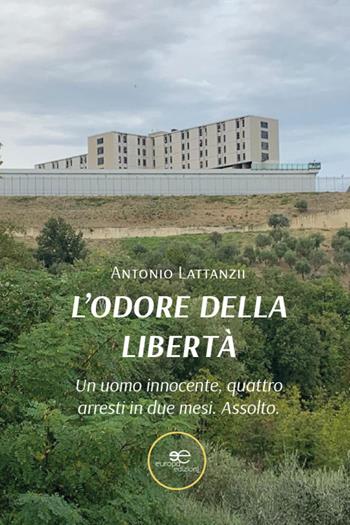 L'odore della libertà - Antonio Lattanzii - Libro Europa Edizioni 2026, Chronos. Autobiografie di cittadini | Libraccio.it