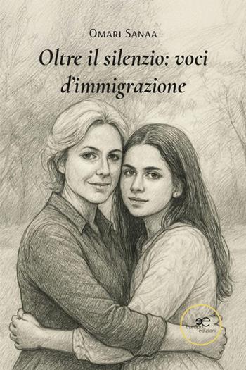 Oltre il silenzio: voci d'immigrazione - Omari Sanaa - Libro Europa Edizioni 2026, Chronos. Autobiografie di cittadini | Libraccio.it