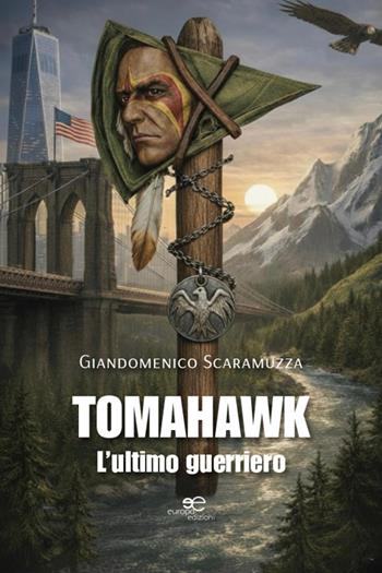 Tomahawk. L’ultimo guerriero - Giandomenico Scaramuzza - Libro Europa Edizioni 2026, Edificare universi | Libraccio.it